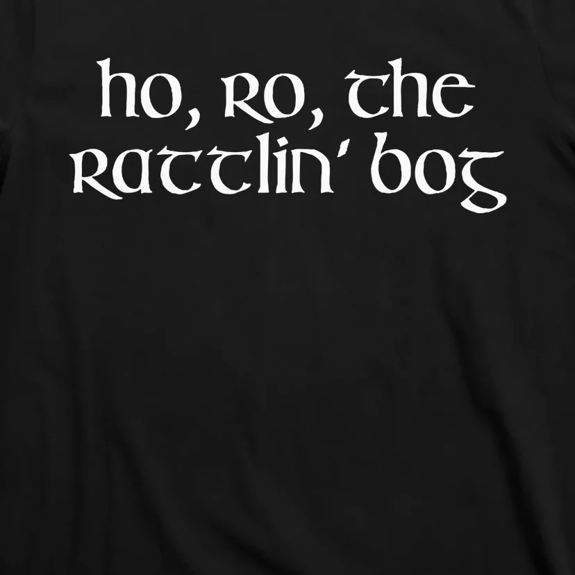 Ho Ro The Rattlin Bog St. Paddys Day Irish Drinking T-Shirt