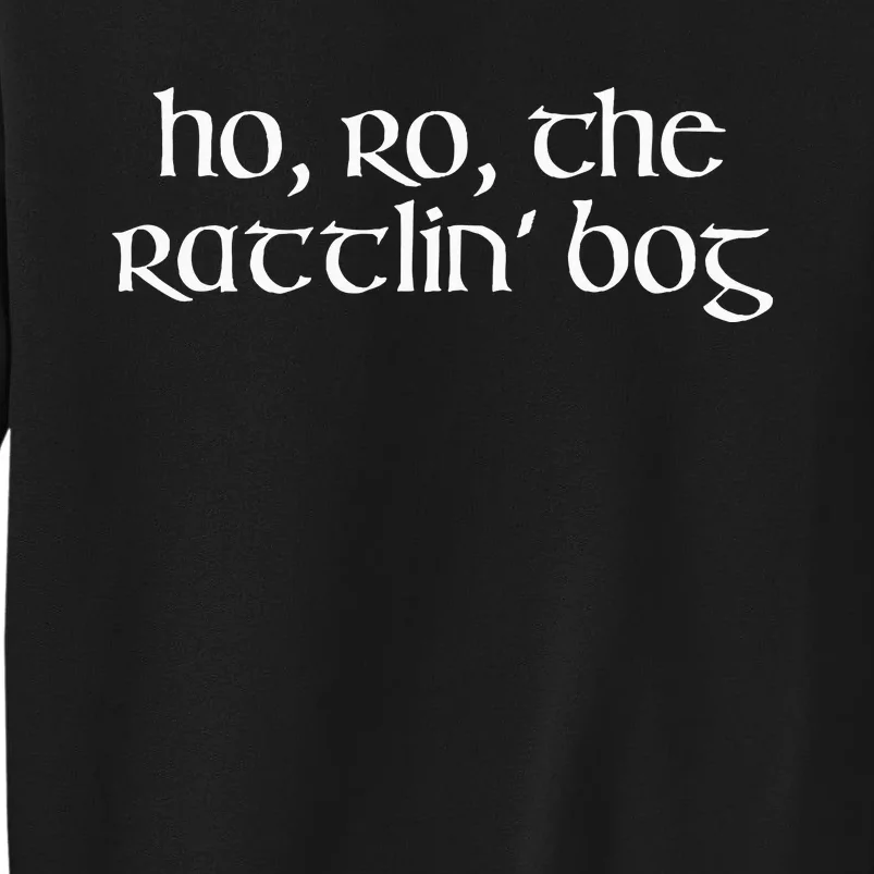 Ho Ro The Rattlin Bog St. Paddys Day Irish Drinking Sweatshirt