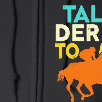 Horse Racing Talk Derby To Me Horseback Riding Lovers Full Zip Hoodie