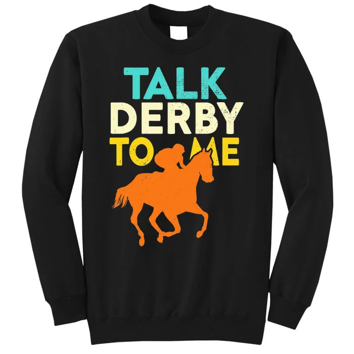 Horse Racing Talk Derby To Me Horseback Riding Lovers Tall Sweatshirt