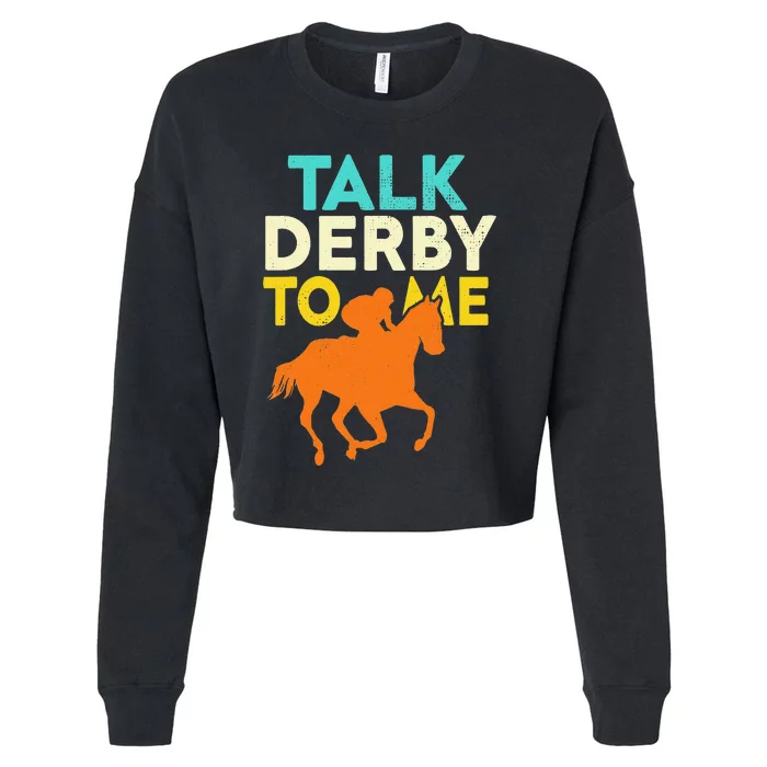 Horse Racing Talk Derby To Me Horseback Riding Lovers Cropped Pullover Crew