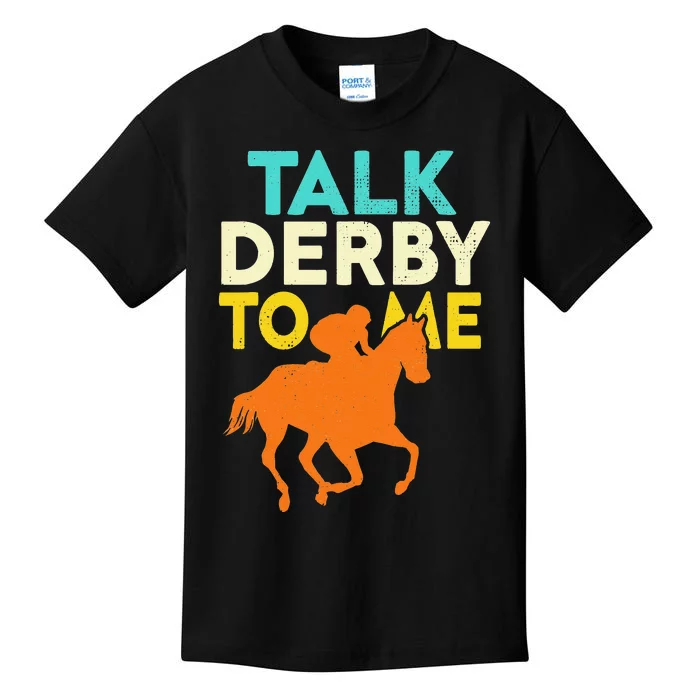 Horse Racing Talk Derby To Me Horseback Riding Lovers Kids T-Shirt