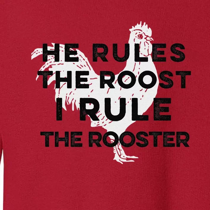 He Rules The Roost I Rule The Rooster Funny Boss Chickens Toddler Sweatshirt