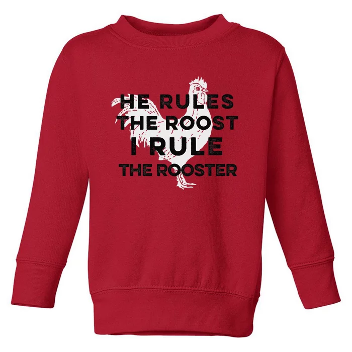 He Rules The Roost I Rule The Rooster Funny Boss Chickens Toddler Sweatshirt