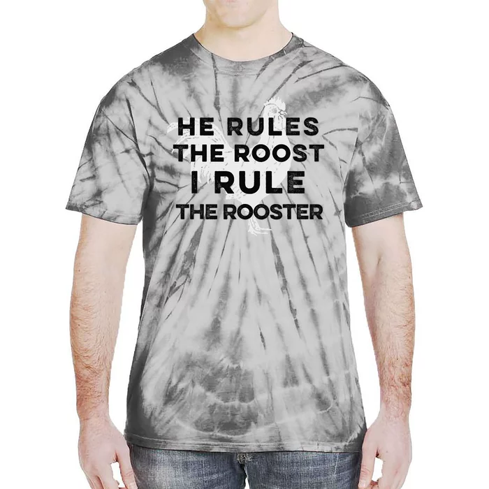 He Rules The Roost I Rule The Rooster Funny Boss Chickens Tie-Dye T-Shirt