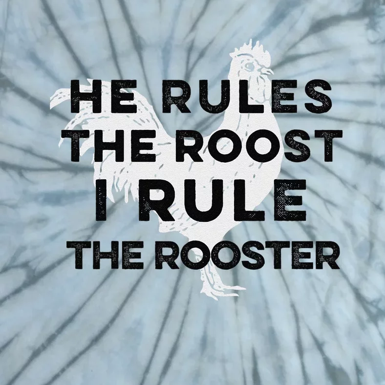 He Rules The Roost I Rule The Rooster Funny Boss Chickens Tie-Dye T-Shirt