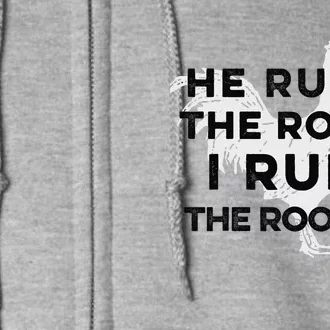 He Rules The Roost I Rule The Rooster Funny Boss Chickens Full Zip Hoodie