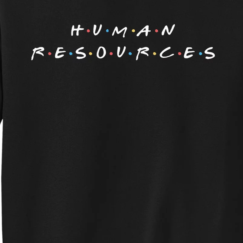 Human Resources Team Funny Hr Manager Humor Tall Sweatshirt