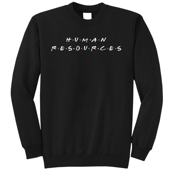 Human Resources Team Funny Hr Manager Humor Tall Sweatshirt