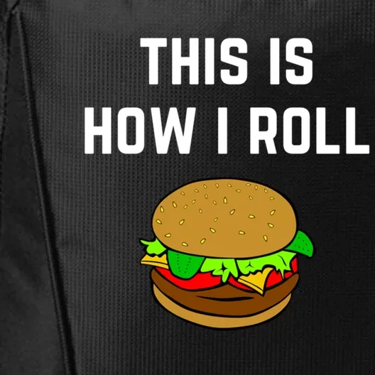 Hamburger Roll This Is How I Roll Meaningful Gift City Backpack