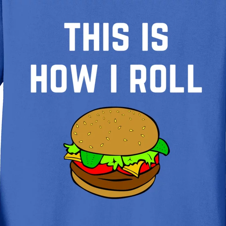 Hamburger Roll This Is How I Roll Meaningful Gift Kids Long Sleeve Shirt