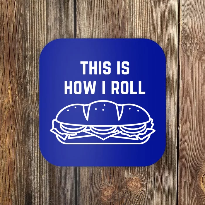 Hoagie Roll This Is How I Roll Gift Coaster