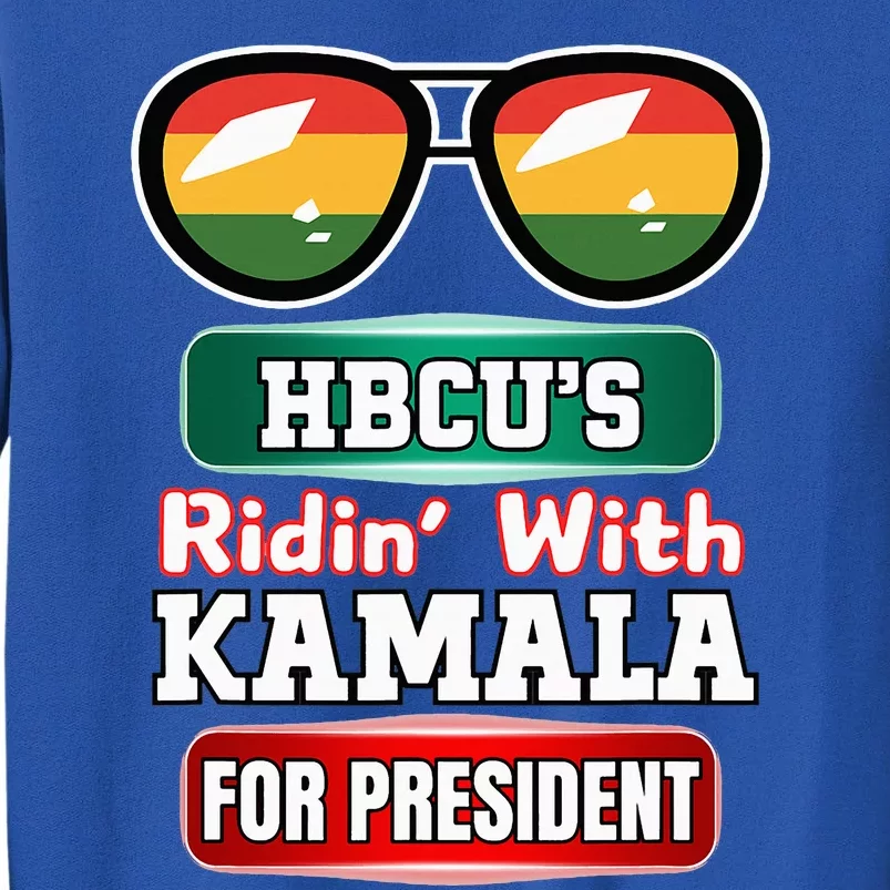 Hbcu Ridin With Kamala Historical HbcuS United 2024. Hbc Tall Sweatshirt