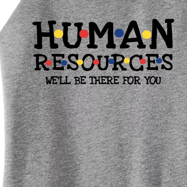 Hu Resources We'll Be There For You Friends Team Build Cool Gift Women’s Perfect Tri Rocker Tank