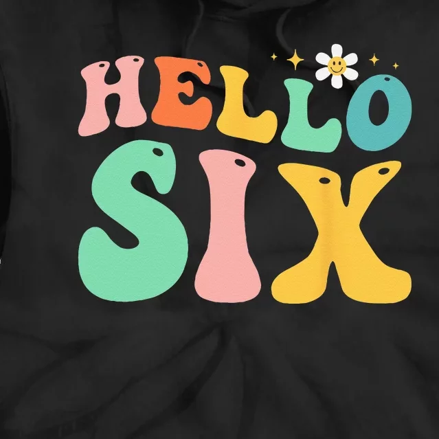 Hello Six 6 Year Old 6th Birthday Girl Age 6 BDay Groovy Tie Dye Hoodie