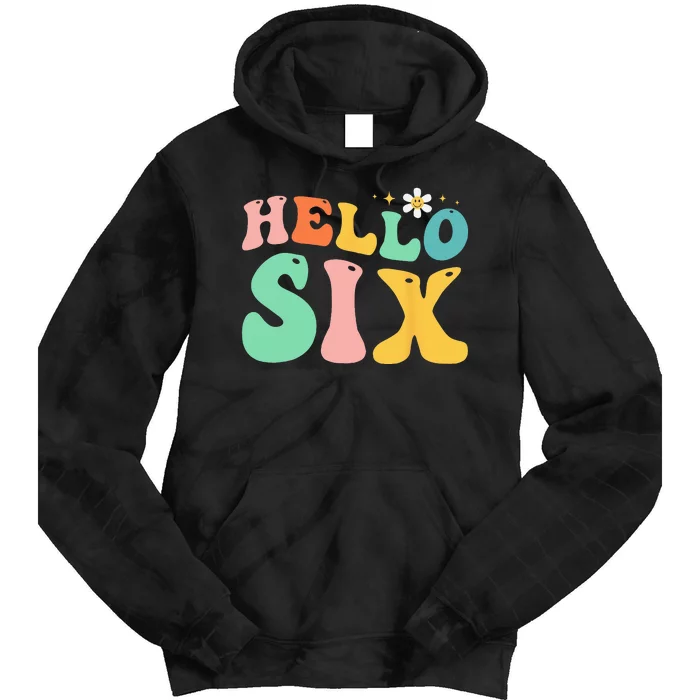 Hello Six 6 Year Old 6th Birthday Girl Age 6 BDay Groovy Tie Dye Hoodie