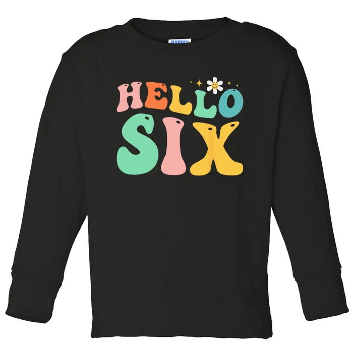 Hello Six 6 Year Old 6th Birthday Girl Age 6 BDay Groovy Toddler Long Sleeve Shirt