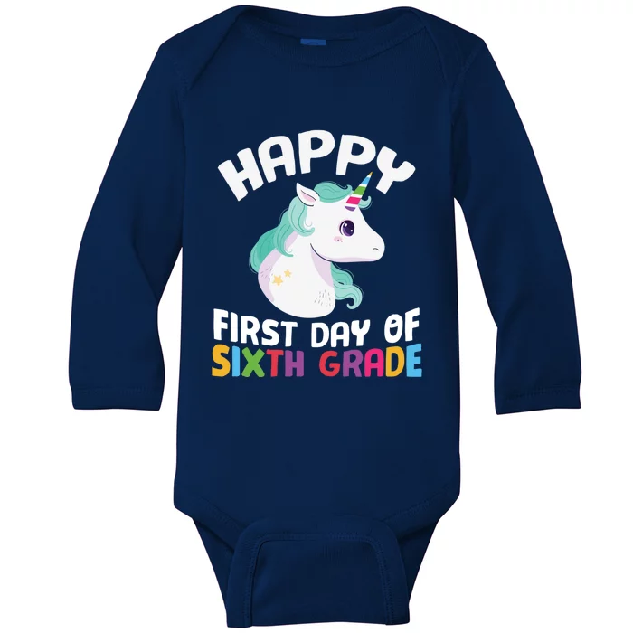 Happy Sixth 6Th Grade Back School 1St Day Of School Unicorn Gift Baby Long Sleeve Bodysuit