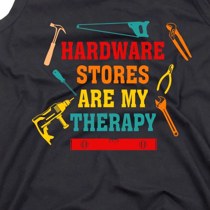 Hardware Stores Are My Therapy Funny Handyman Gift Tank Top