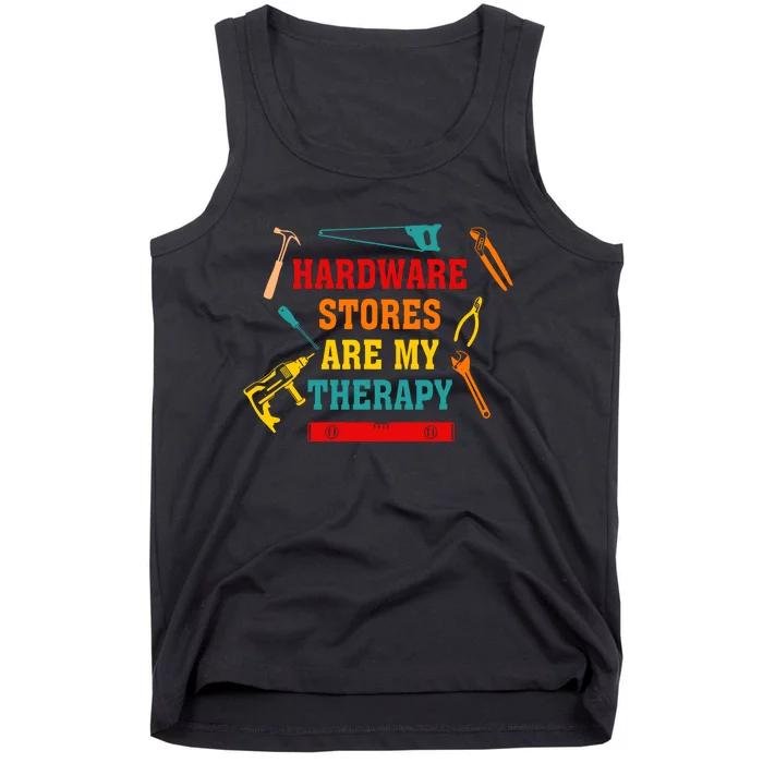 Hardware Stores Are My Therapy Funny Handyman Gift Tank Top