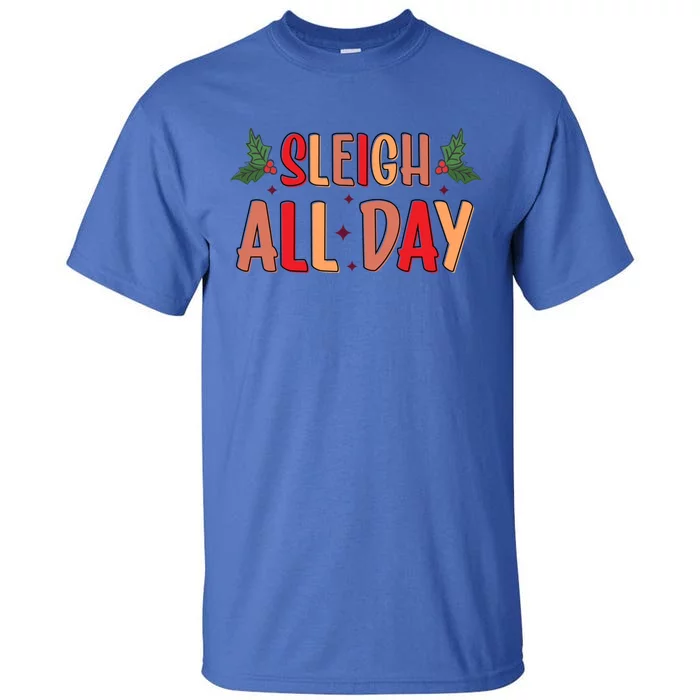 Holiday Sleigh All Day Cute Word Art Typography Style Christ Cool Gift Tall T-Shirt