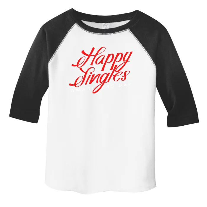 Happy Single Awareness Day For Single People Meaningful Gift Toddler Fine Jersey T-Shirt