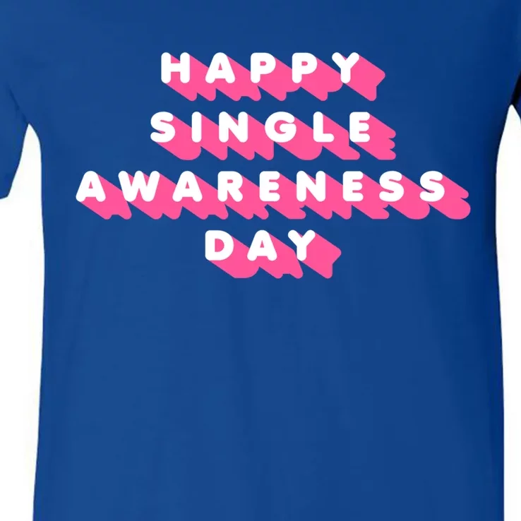 Happy Single Awareness Day Funny Valentines Gift Funny Gift V-Neck T-Shirt