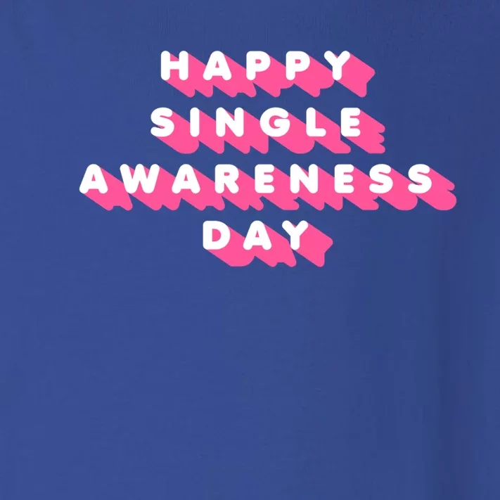 Happy Single Awareness Day Funny Valentines Gift Funny Gift Toddler Long Sleeve Shirt