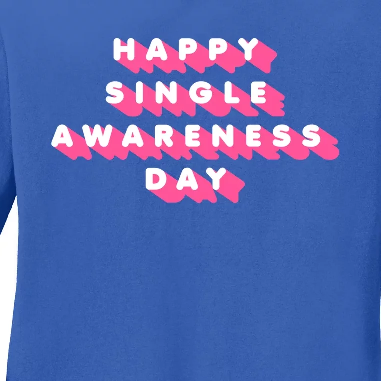 Happy Single Awareness Day Funny Valentines Gift Funny Gift Ladies Long Sleeve Shirt