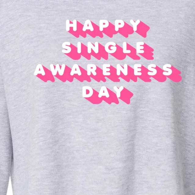 Happy Single Awareness Day Funny Valentines Gift Funny Gift Cropped Pullover Crew