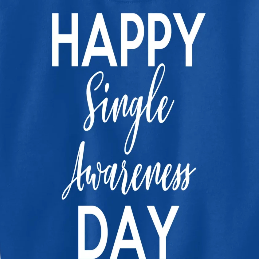 Happy Single Awareness Day Valentines Great Gift Kids Sweatshirt