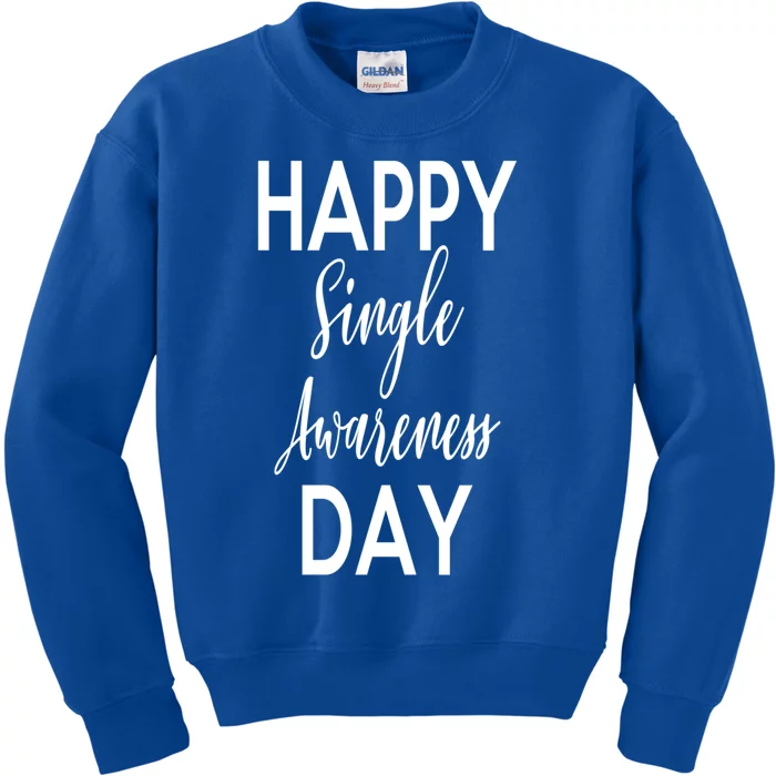 Happy Single Awareness Day Valentines Great Gift Kids Sweatshirt