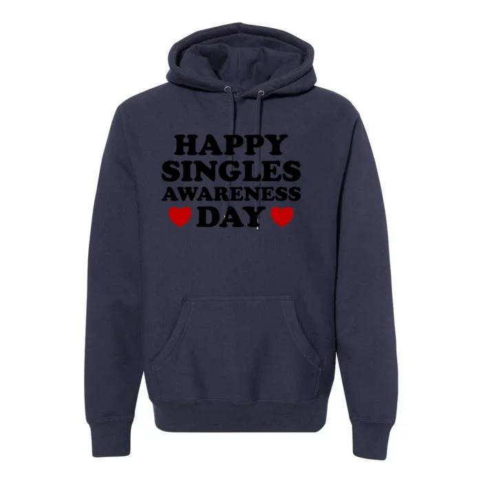 Happy Singles Awareness Day Anti Valentines Day No Couples Gift Premium Hoodie