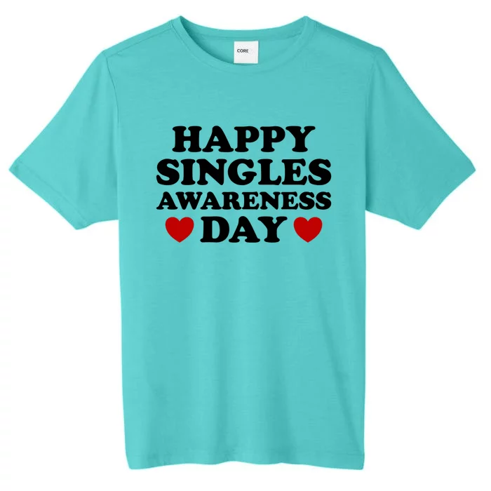 Happy Singles Awareness Day Anti Valentines Day No Couples Gift ChromaSoft Performance T-Shirt