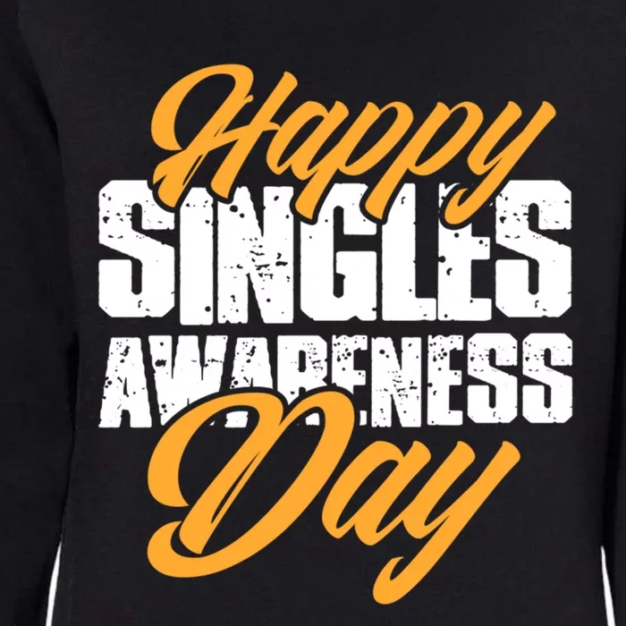 Happy Singles Awareness Day Funny Single Unmarried Unwed Gift Womens California Wash Sweatshirt