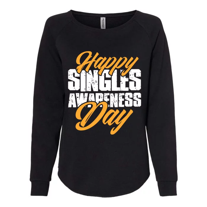 Happy Singles Awareness Day Funny Single Unmarried Unwed Gift Womens California Wash Sweatshirt