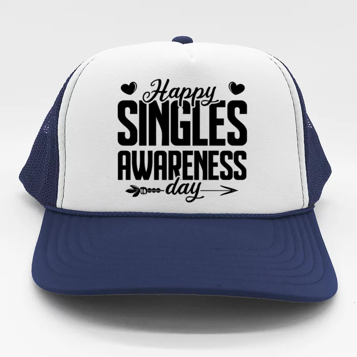 Happy Singles Awareness Day Funny Valentines Gift Trucker Hat