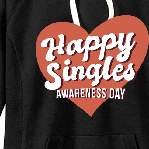 Happy Singles Awareness Day Heart Antimeaningful Giftvalentines Day Funny Gift Women's Fleece Hoodie