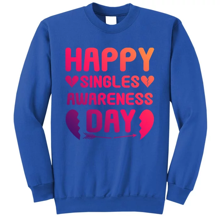 Happy Singles Awareness Day Meaningful Gift Sweatshirt