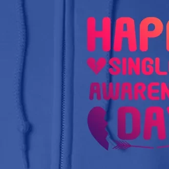 Happy Singles Awareness Day Meaningful Gift Full Zip Hoodie