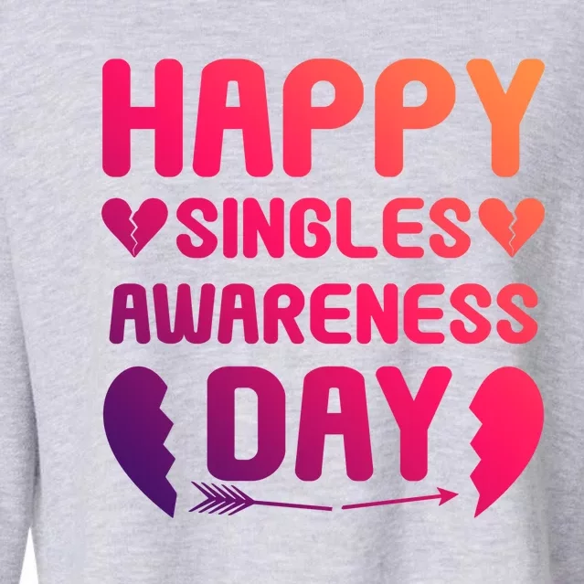 Happy Singles Awareness Day Meaningful Gift Cropped Pullover Crew