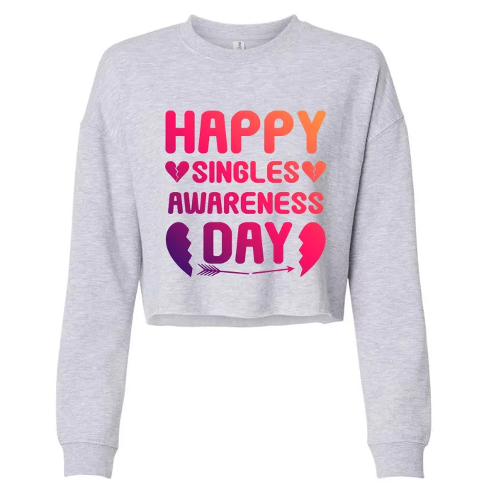 Happy Singles Awareness Day Meaningful Gift Cropped Pullover Crew