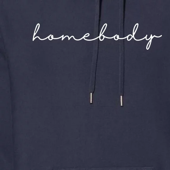 Homebody Stay At Home Gift For Introvert Premium Hoodie