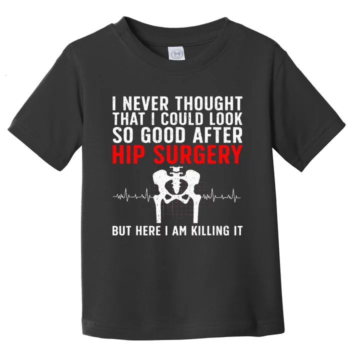 Hip Surgery Art For Wo Hip Replacet Recovering Toddler T-Shirt