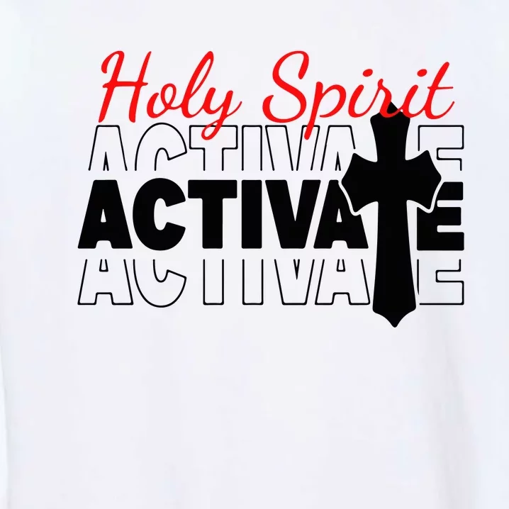 Holy Spirit Activate Garment-Dyed Sweatshirt