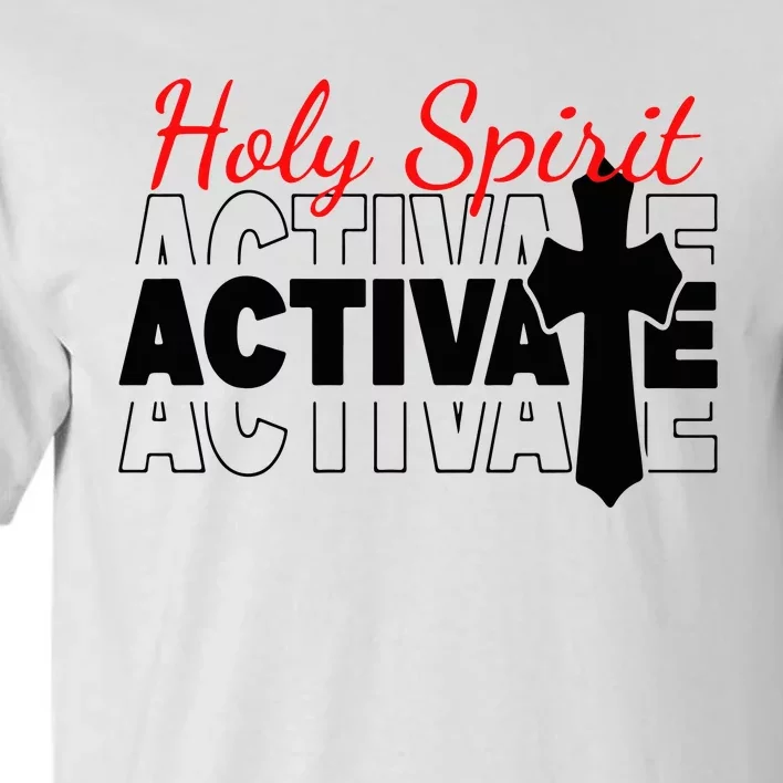 Holy Spirit Activate Tall T-Shirt