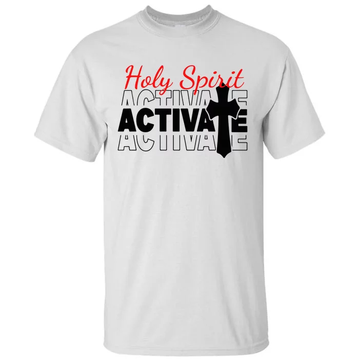 Holy Spirit Activate Tall T-Shirt