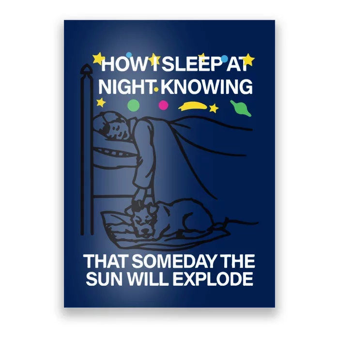 How Sleep At Night Knowing That Someday The Sun Will Explode Poster