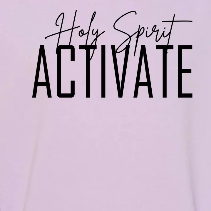 Holy Spirit Activate Garment-Dyed Sweatshirt