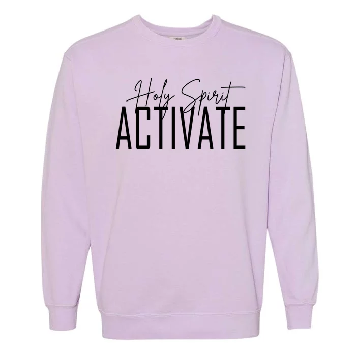 Holy Spirit Activate Garment-Dyed Sweatshirt